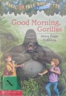 Magic Tree House #26 Good Morning, Gorillas U