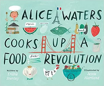 Alice Waters Cooks Up a Food Revolution