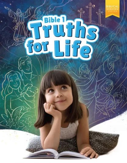 Bible 1 Truths for Life Student Worktext, 1st ed.