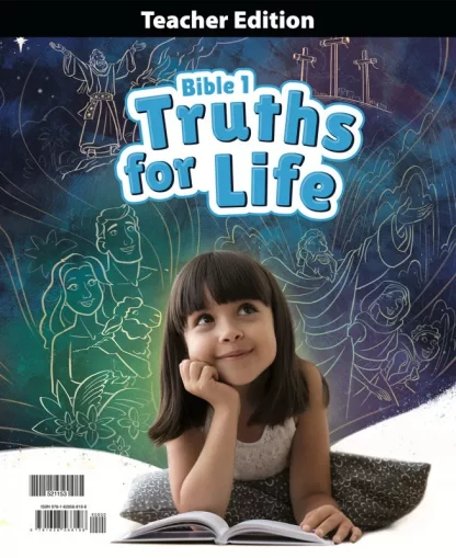 Bible 1 Truths for Life Teacher Edition, 1st ed.