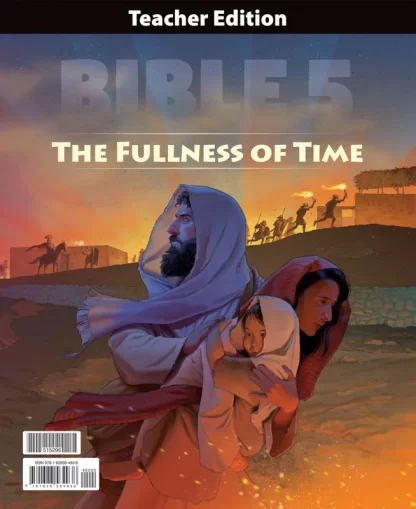 Bible 5 The Fullness of Time Teacher Edition, 1st ed.
