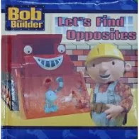 Bob the Builder: Let's Find Opposites