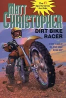 Dirt Bike Racer (Turtleback School & Library Binding Edition) (Matt Christopher Sports Classics)