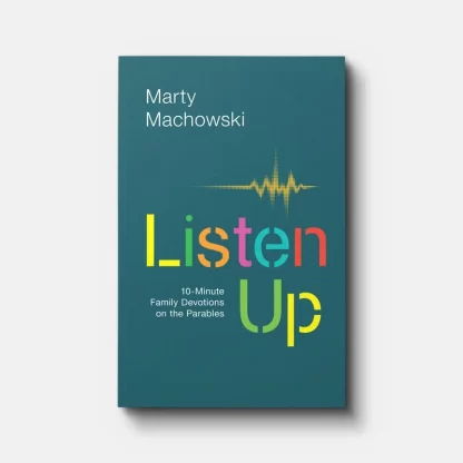 Listen Up: 10-Minute Family Devotions On The Parables