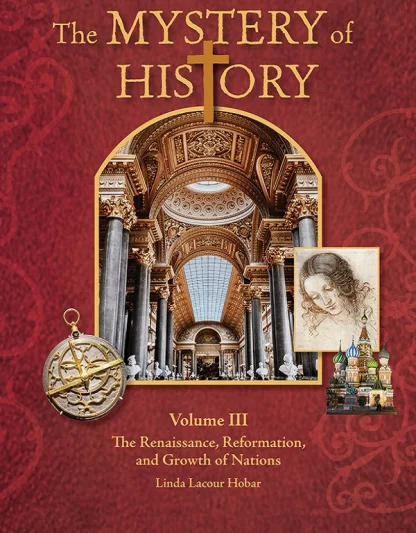 Mystery of History Volume 3 Renaissance, Reformation, and Growth of Nations