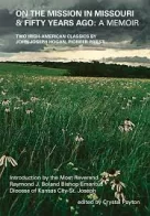 On the Mission in Missouri & Fifty Years Ago: A Memoir