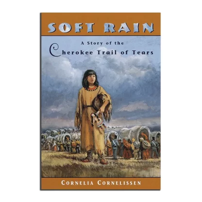 Soft Rain: A Story of the Cherokee Trail of Tears