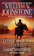 This Violent Land (A Smoke Jensen Novel)